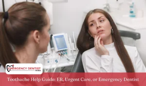 Toothache Help Guide ER, Urgent Care, or Emergency Dentist